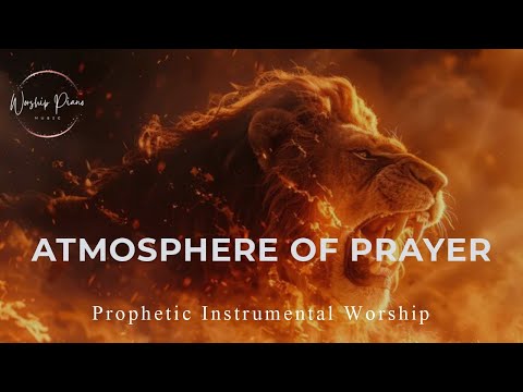 Prophetic Warfare Instrumental Worship/ATMOSPHERE OF PRAYER/Background Prayer Music
