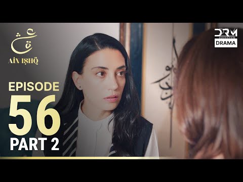 Turkish Drama in Urdu | Ain Ishq | Episode 56 - Part 2 | One Love | UD1O
