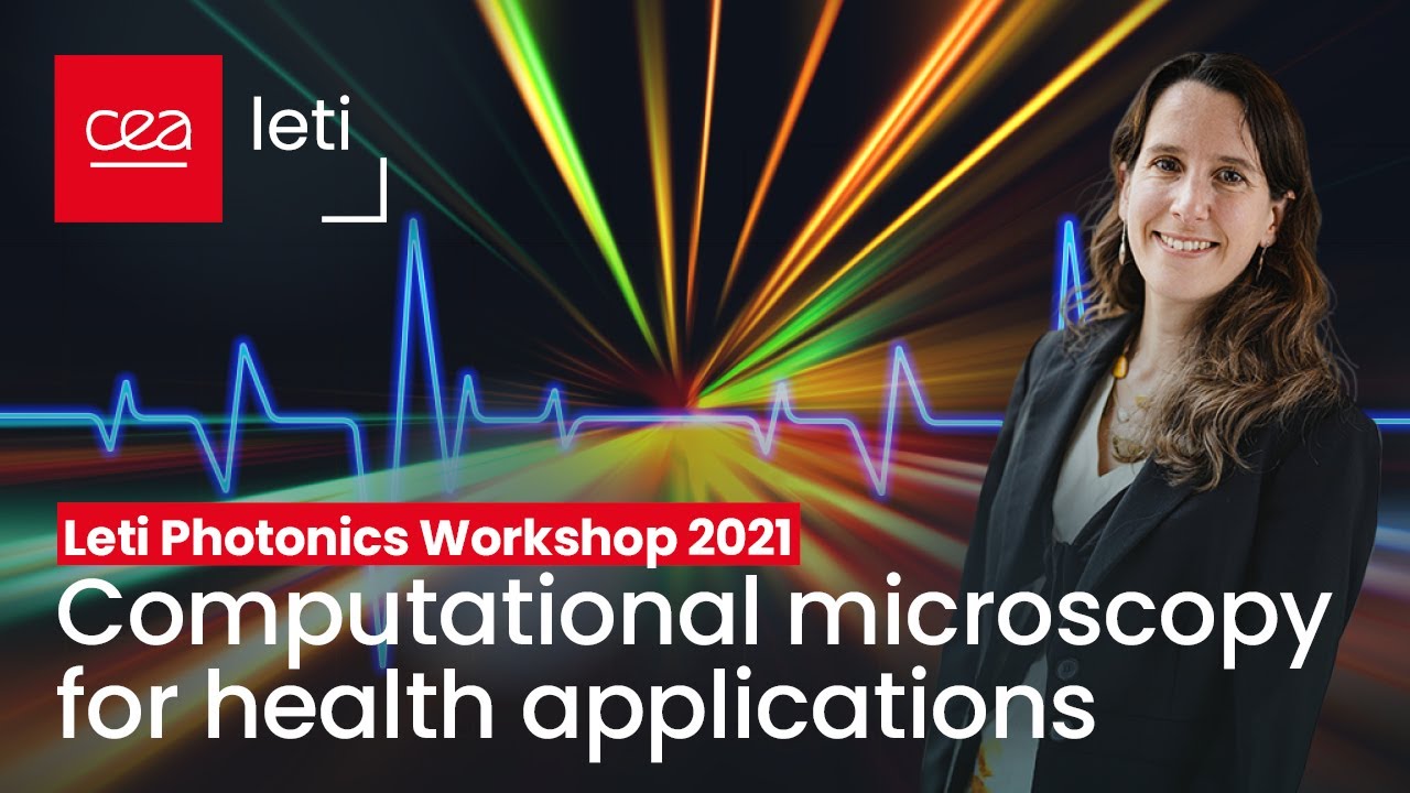 Leti Photonics Workshop: Computational microscopy for health applications | CEA-Leti