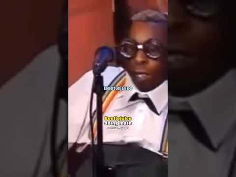 Beetlejuice doing math