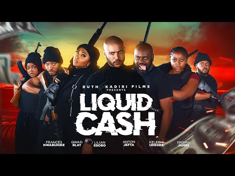 LIQUID CASH - LATEST NOLLYWOOD MOVIE 2025
