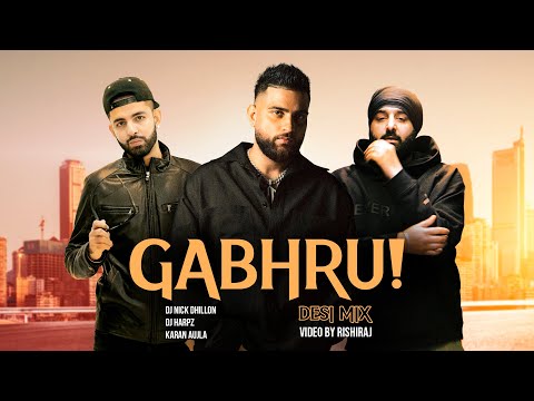 Gabhru (Desi Mix) - Karan Aujla, DJ Nick Dhillon & DJ Harpz | Rishraj | Latest Punjabi Mix 2025