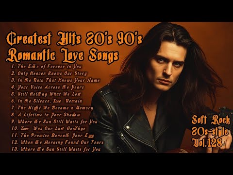 Top Romantic Soft Rock Ballads from the 70s-90s 🎸
