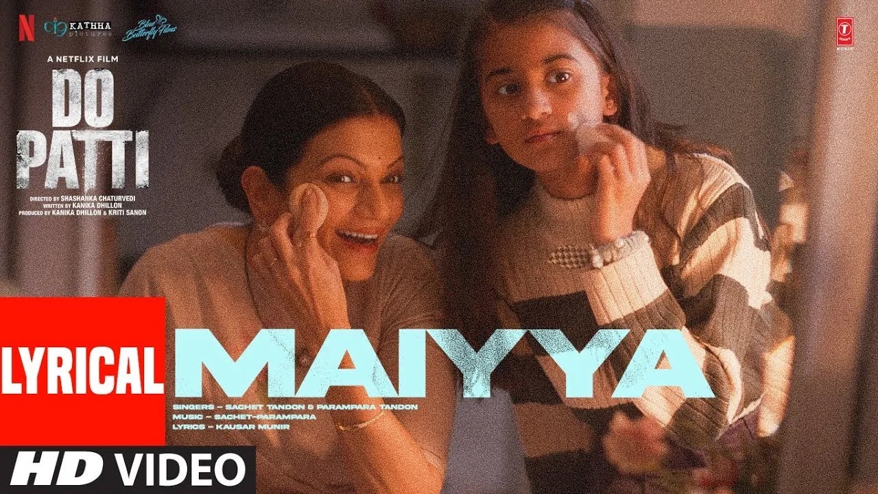 Do Patti: Heartfelt Lyrics of 'Maiyya' | Kriti Sanon, Kajol & More 🎶