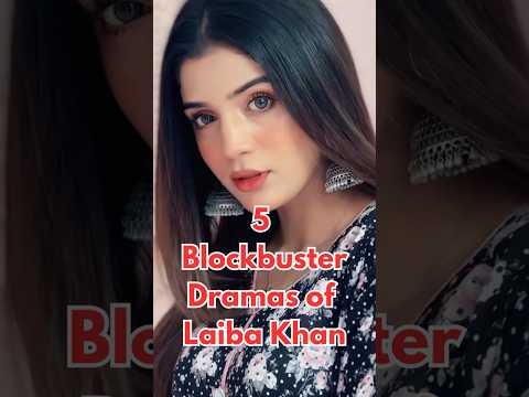 Top 5 Blockbuster Dramas of Laiba Khan | Pakistani Drama List #reelromance #dramachannel