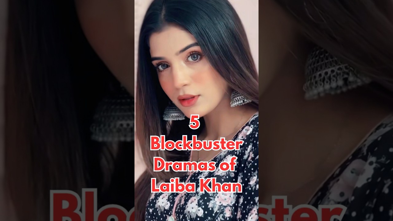 Top 5 Must-Watch Dramas Starring Laiba Khan π¬ | Pakistani Drama Highlights
