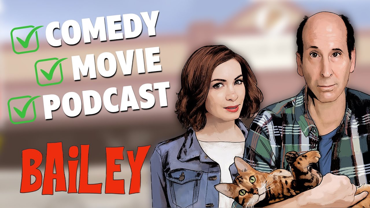 Bailey a NEW Comedy Movie PODCAST! | How We Made It