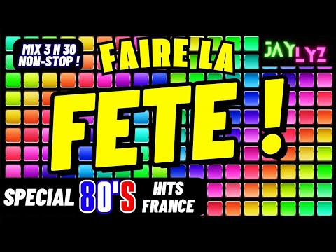 LE MEILLEUR DE LA FETE ! Hits Chansons Françaises AnnĂ©es 80 - #fĂȘte #hitsannĂ©es80 #annĂ©es80