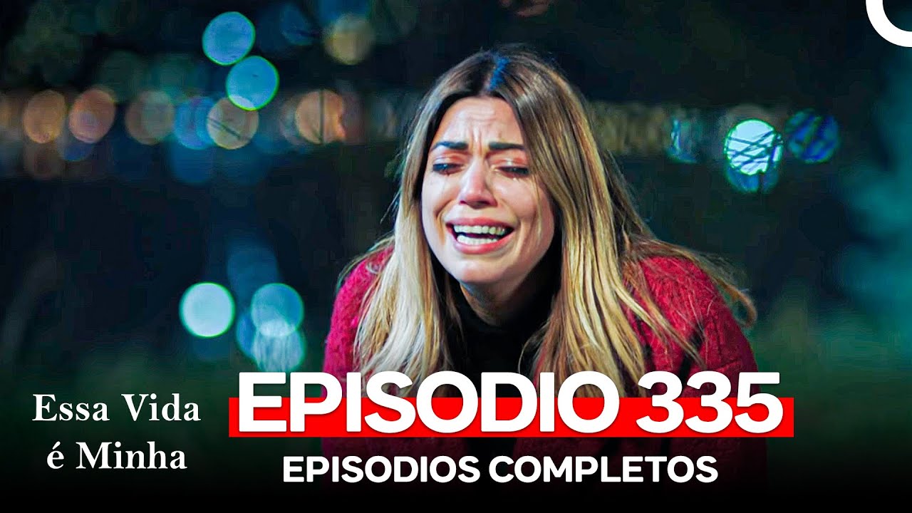 Essa Vida é Minha Episódio 335 Dublado 🎬