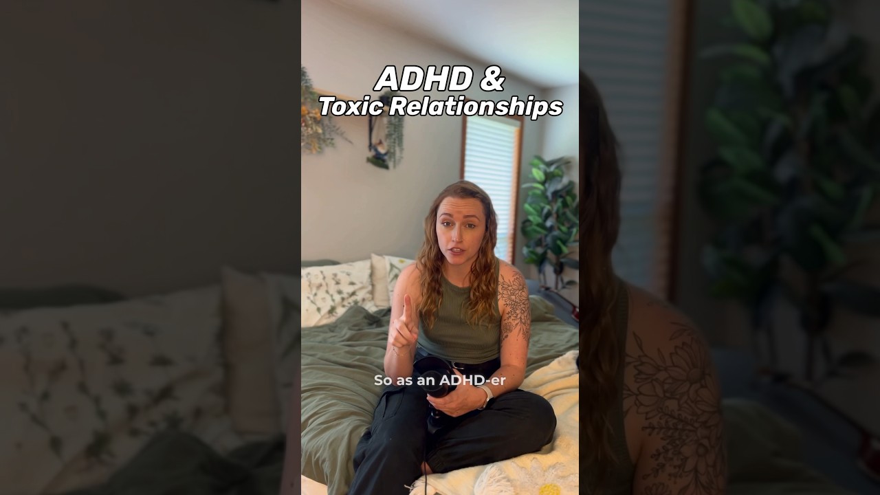 Avoid Toxic Relationships with ADHD ✨