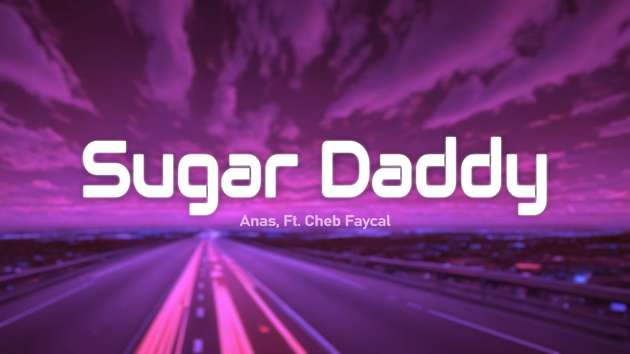 Anas - Sugar Daddy (Paroles/Lyrics) Ft. Cheb Faycal