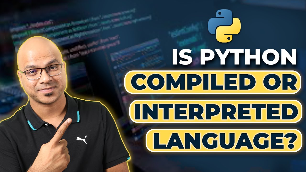 Python Tutorial for Beginners: Is Python a Compiled or Interpreted Language?