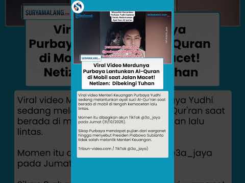 Purbaya Lantunkan Al-Quran dengan Merdu di Tengah Kemacetan, Jadi Inspirasi Publik