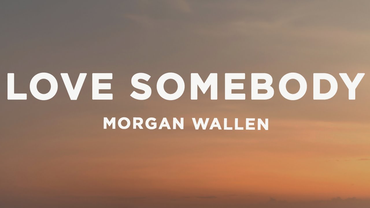 Morgan Wallen - Love Somebody 🎶 | TikTok Viral Song & Lyrics