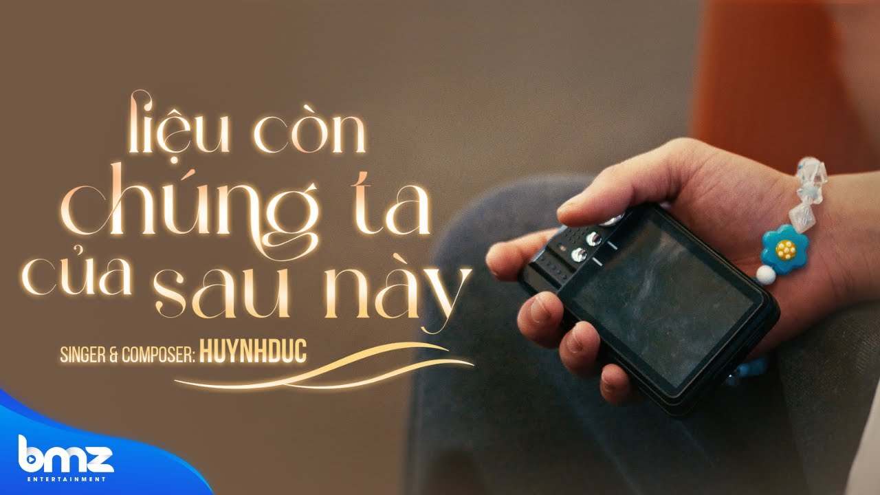 Liệu Còn Chúng Ta Của Sau Này - HuynhDuc 🎶