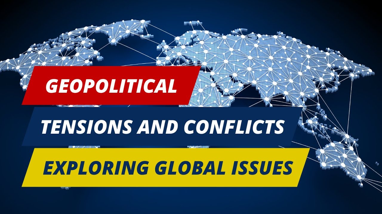 Global Geopolitical Tensions & Conflicts 🌍