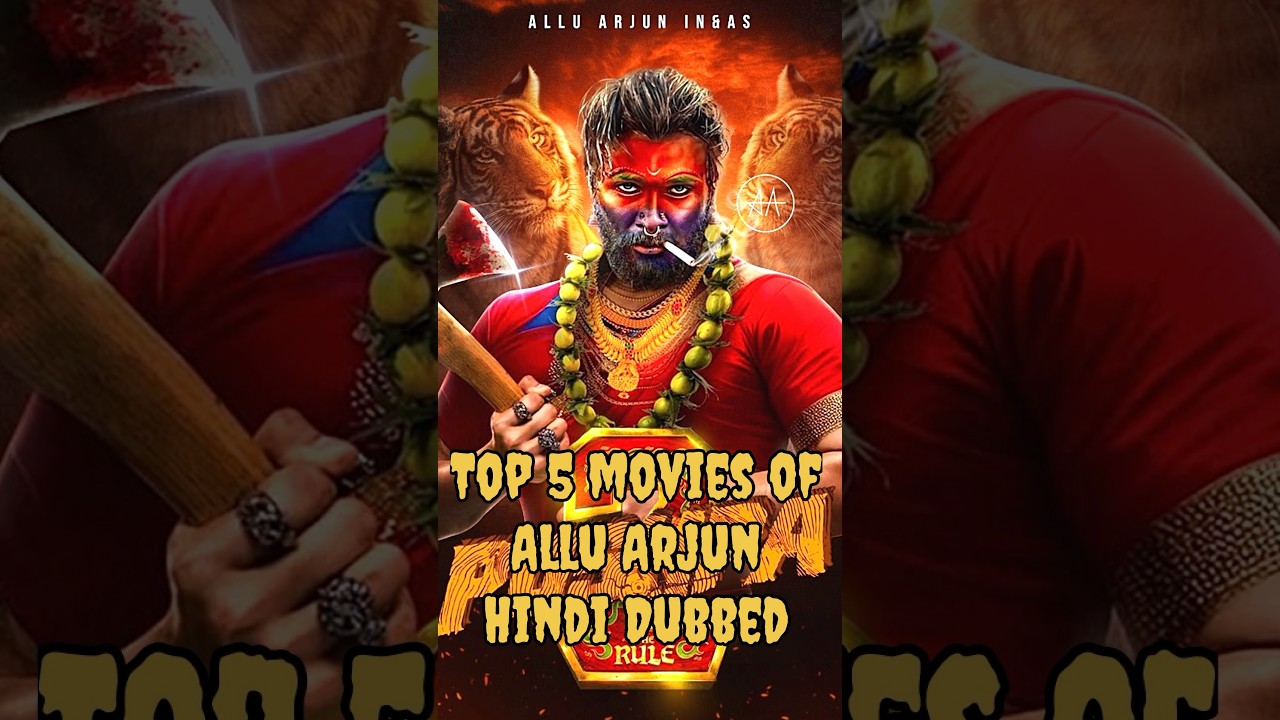 Allu Arjun’s Top 5 Hindi Dubbed Movies 🎬