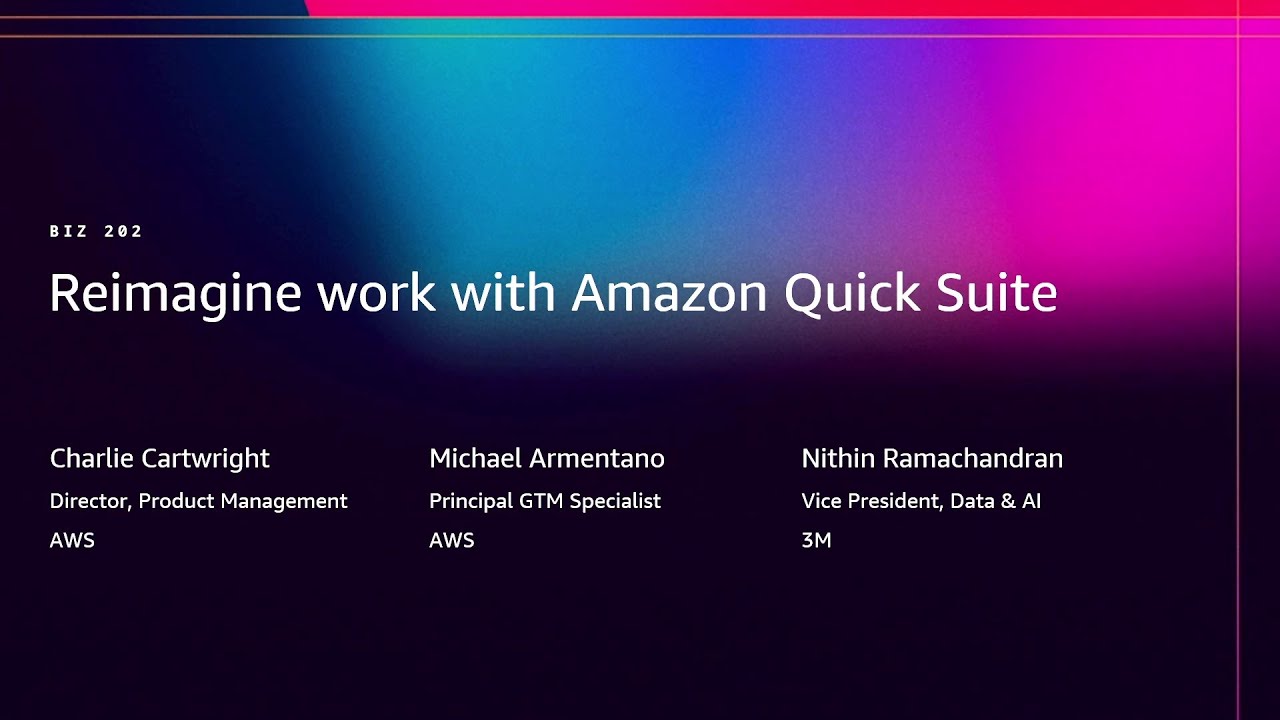 AWS re:Invent 2025 - Reimagine work with Amazon Quick Suite (BIZ202)