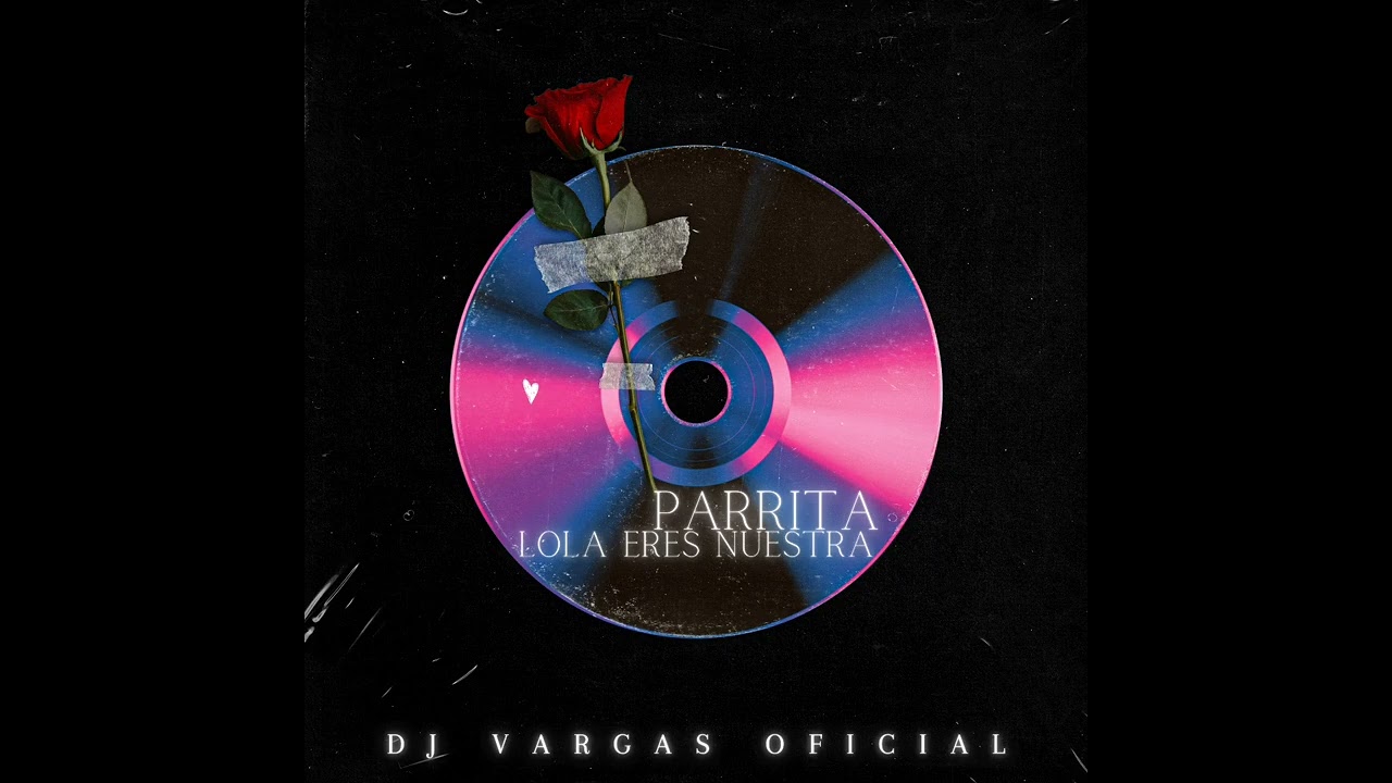 Temas DJ Vargas & Parrita Lola Remix 🎶