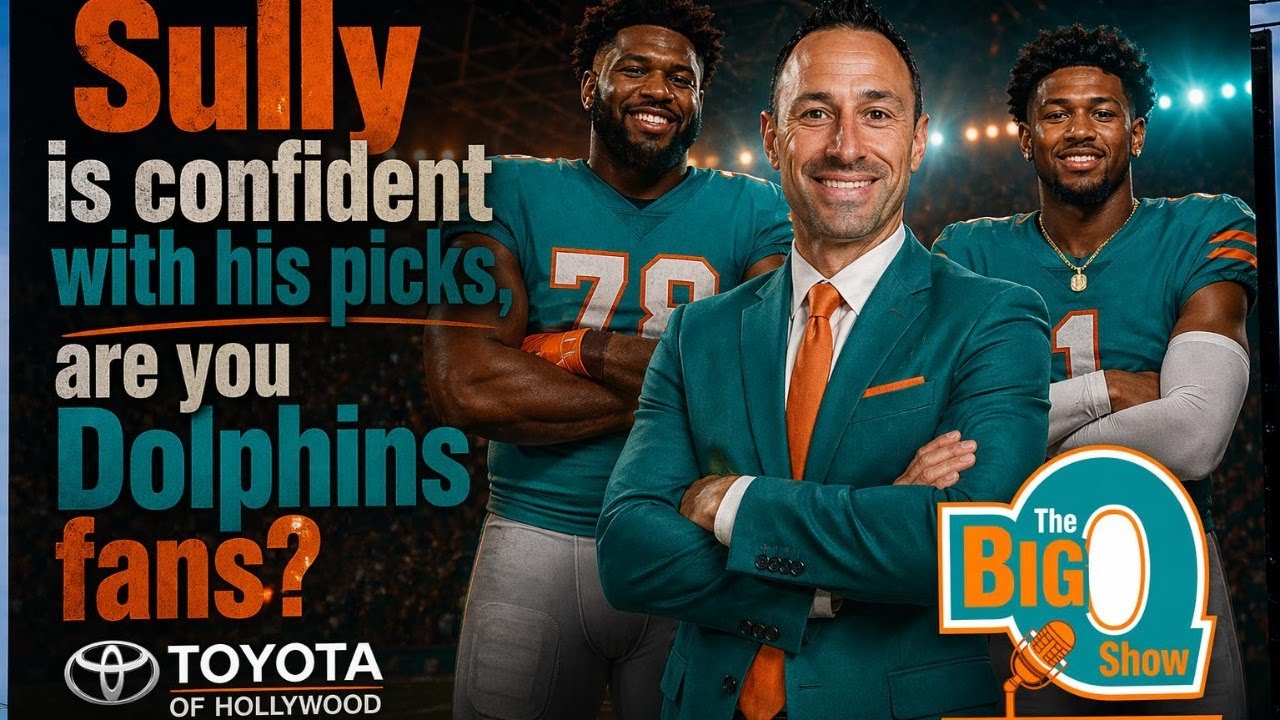 Big O Show, Sully is confident in his picks, are you Dolphins fans? 4 /24 /26 Friday 10:30am