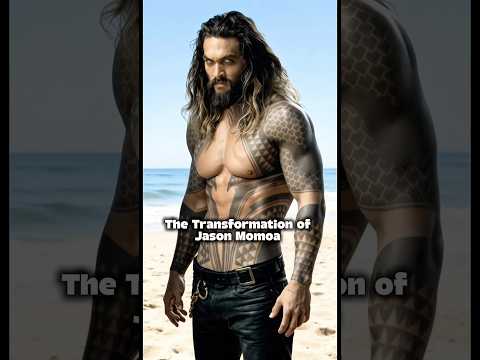 The Transformation of Jason Momoa #jasonmomoa #aquaman #transformation #shortvideo