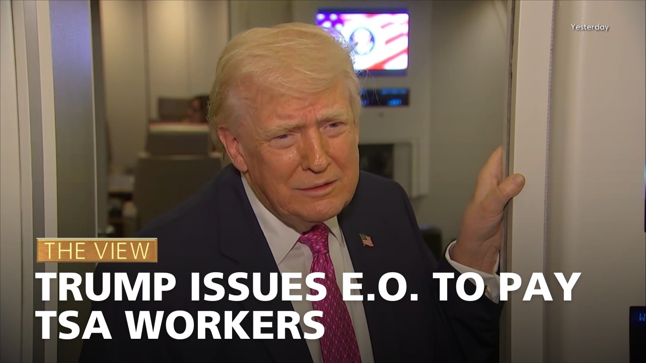 Trump Issues E.O. to Pay TSA Workers | The View