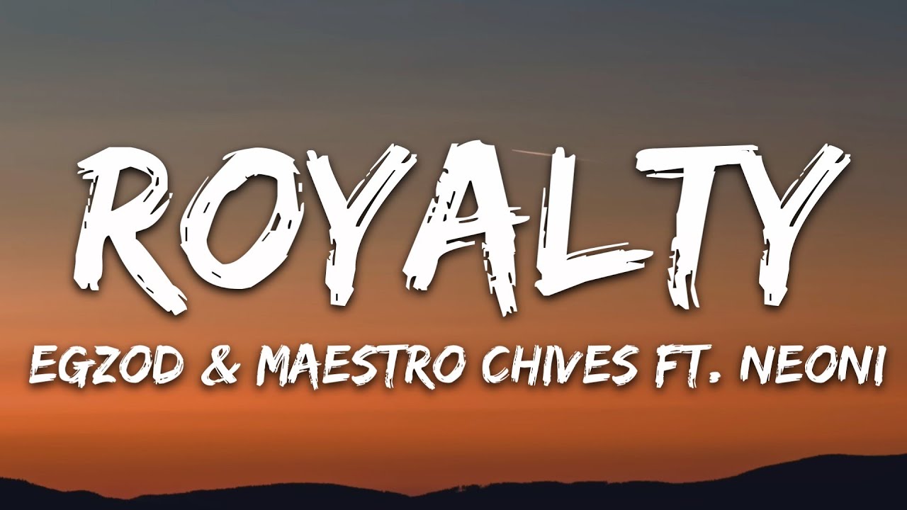 Egzod & Maestro Chives - Royalty (Lyrics) ft. Neoni 🎶