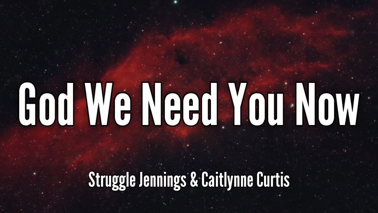 Struggle Jennings & Caitlynne Curtis - 'God We Need You Now' 🎶