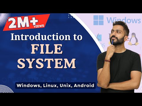 L-7.1: File System in Operating System | Windows, Linux, Unix, Android etc.