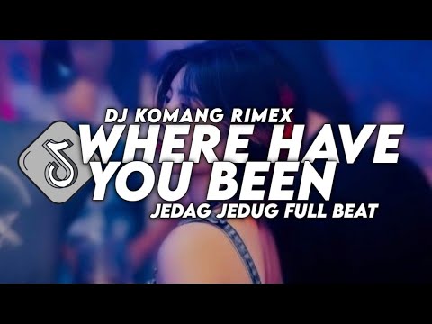 Dj Where Have You Been Jedag Jedug Full Beat Viral Tiktok Terbaru 2024 Dj Komang Rimex