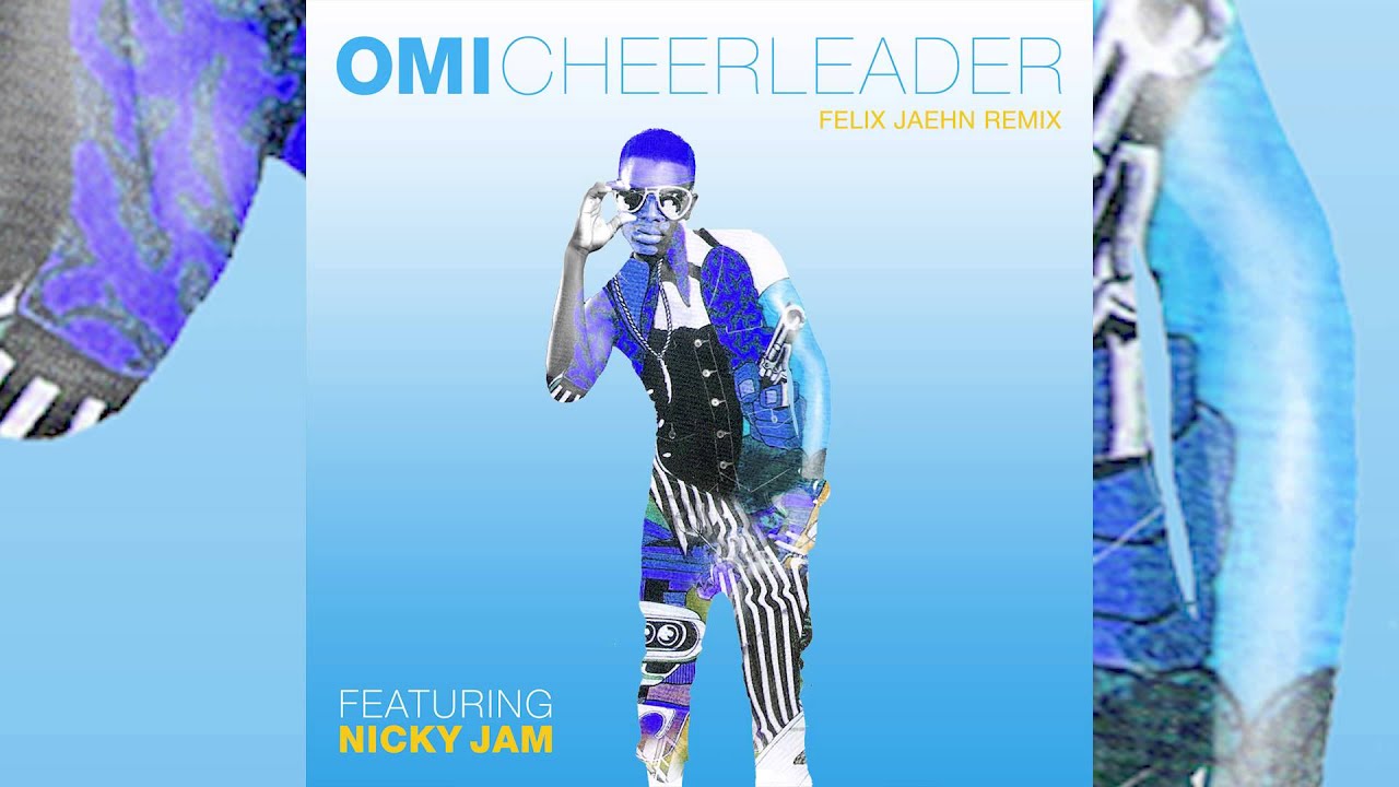OMI feat. Nicky Jam - Cheerleader (Felix Jaehn Remix) 🎶