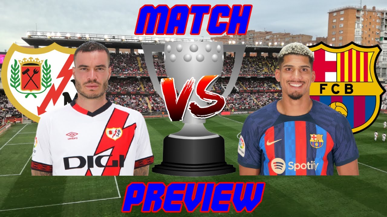 Barcelona Faces Rayo Vallecano in Exciting La Liga Clash ⚽