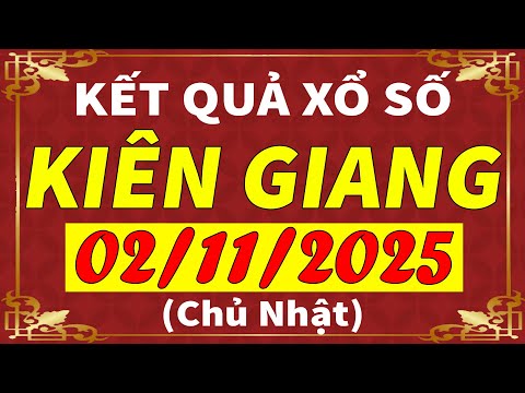 Xổ số Kiên Giang ngày 2 tháng 11 | XSKG - KQXSKG - SXKG | Xổ số kiến thiết Kiên Giang hôm nay