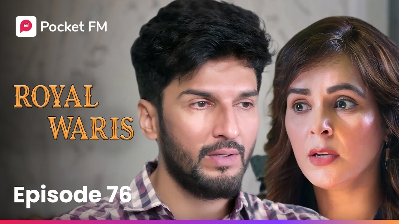 Episode 76 | Royal Waris - Exciting New Chapter Unfolds! 🎧