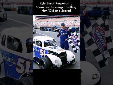 Kyle Busch Fires Back at Shane van Gisbergen After Being Called 'Old and Scared'