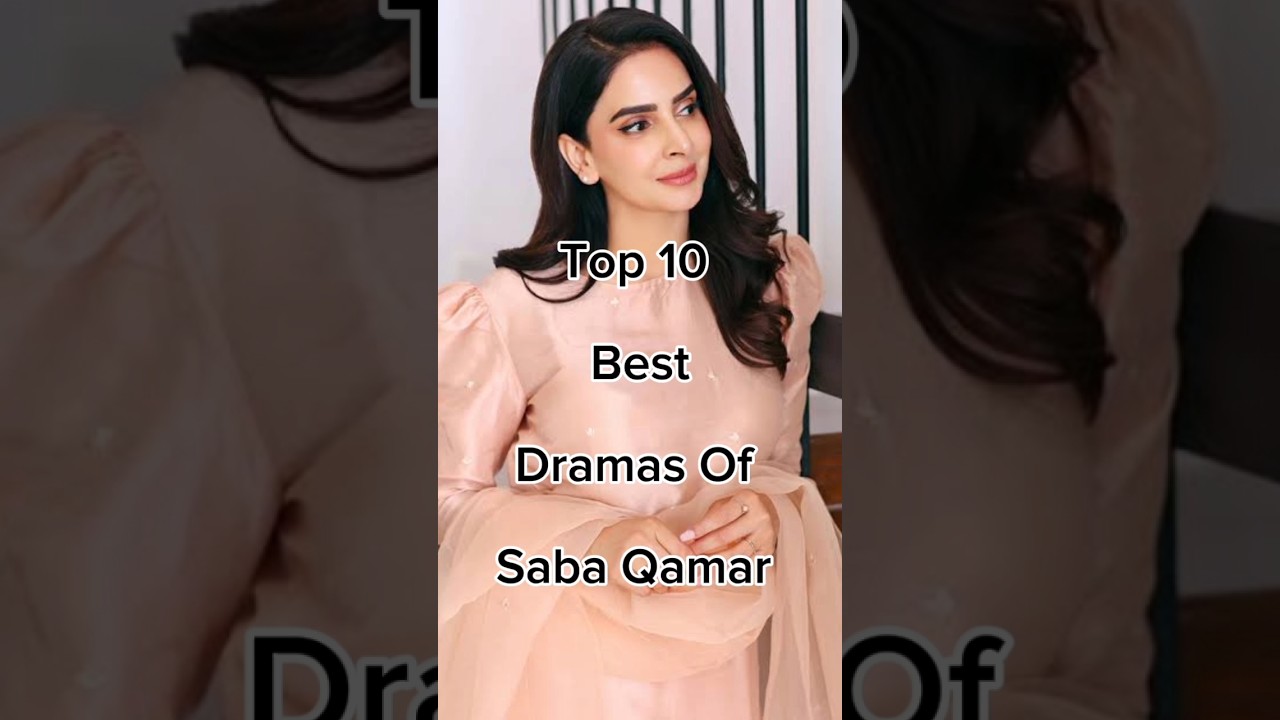 Top 10 Must-Watch Dramas Starring Saba Qamar π¬