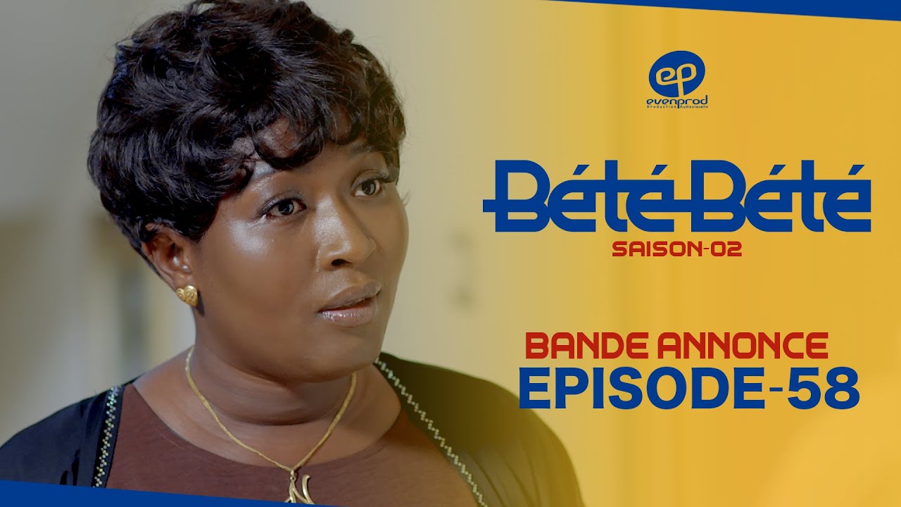 BÉTÉ BÉTÉ S2E58: Bande Annonce 🎬
