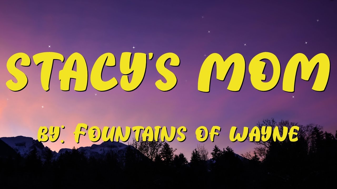 Stacy's Mom Lyrics by Fountains of Wayne ๐ถ - Complete Song Text & Meaning