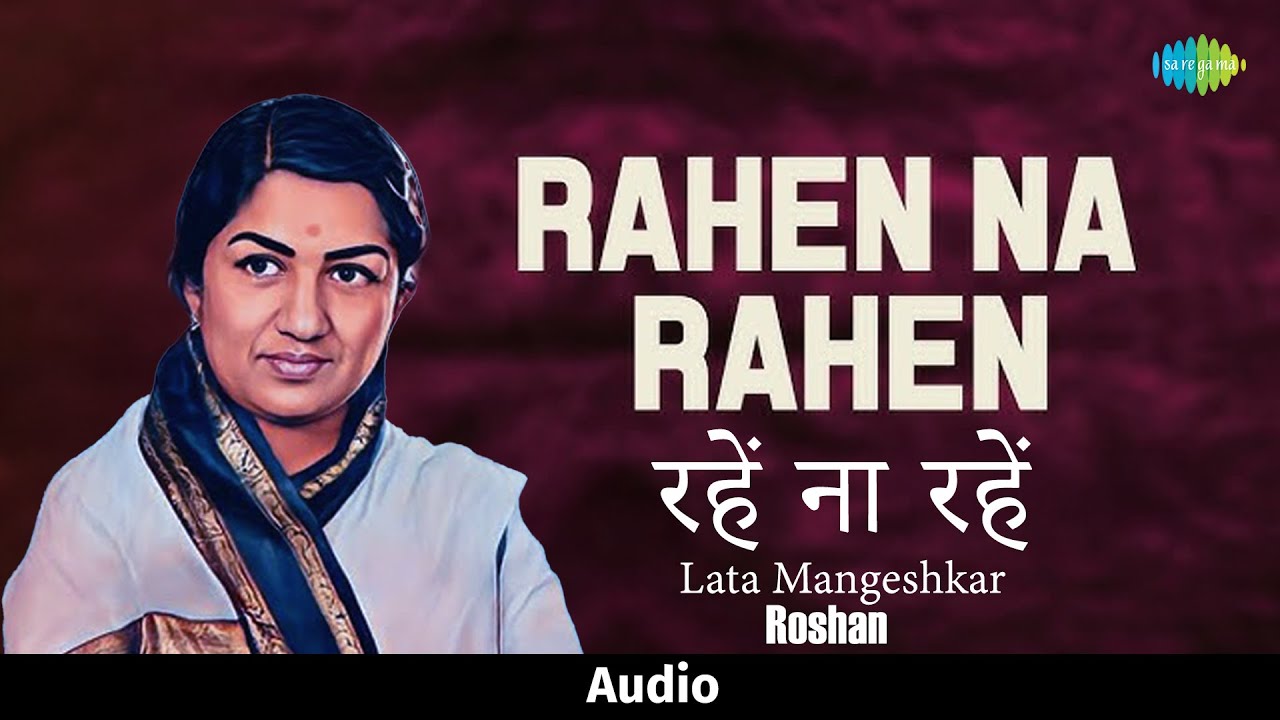 Rahen Na Rahen - Classic Melodies by Lata Mangeshkar & Roshan 🎶
