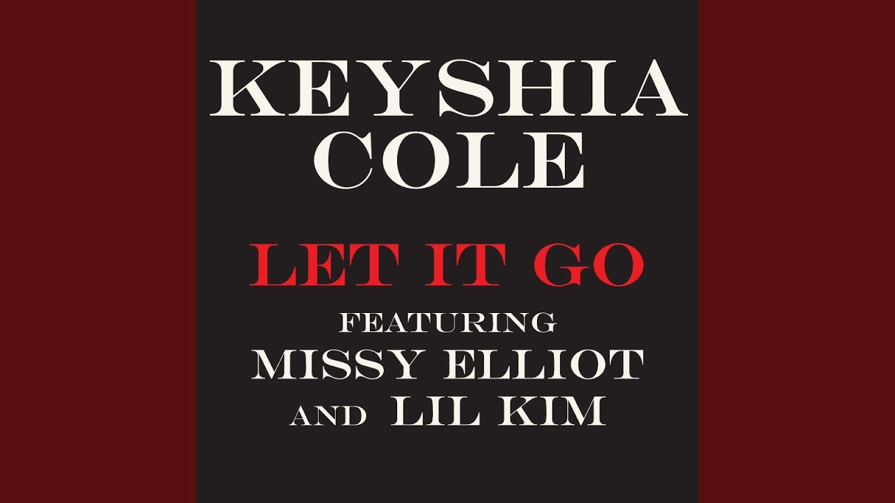 Let It Go by Keyshia Cole ft. Missy Elliott & Lil' Kim