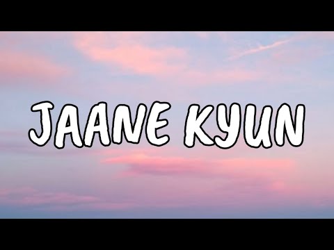 Jaane Kyun (LYRICS) I Borora Music