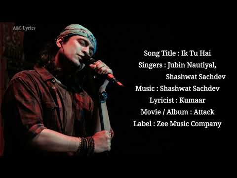 Ik Tu Hai (LYRICS) Jubin Nautiyal, Shashwat Sachdev, Kumaar
