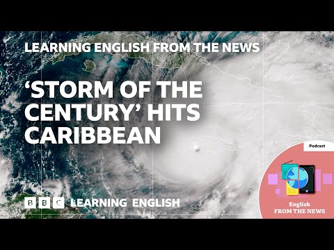 Storm of the century hits Caribbean: BBC Learning English from the News