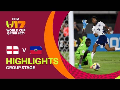England vs Haiti Highlights | FIFA U-17 World Cup Qatar 2025