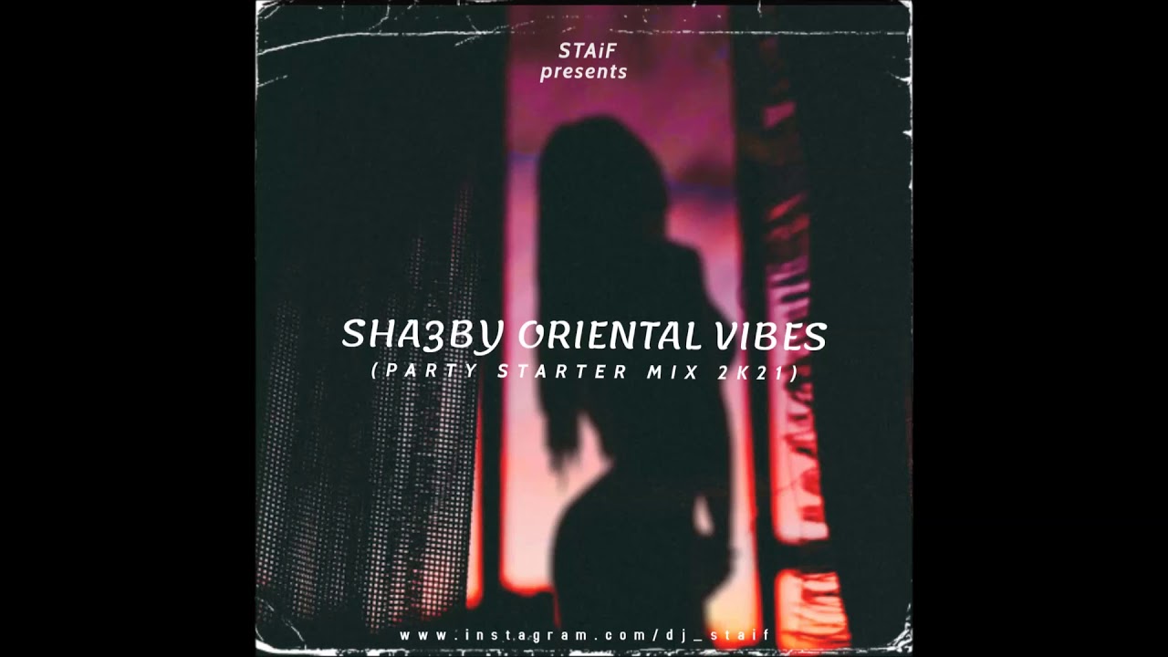 STAiF - Sha3by Oriental Vibes (Party Starter Mix 2k21)
