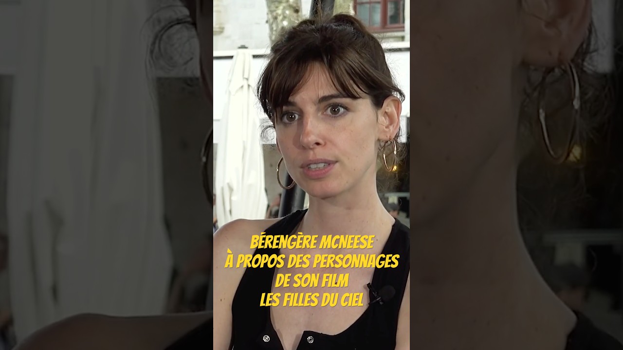 Bérangère McNeese, réalisatrice - Les filles du ciel #film #interview #cinema