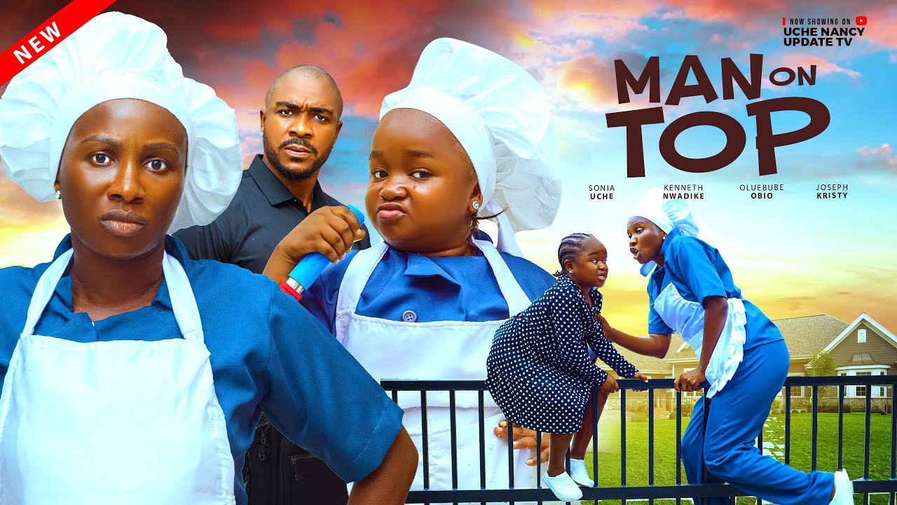 Man on Top (2025) 🎬 Nollywood Blockbuster Featuring Sonia Uche & More