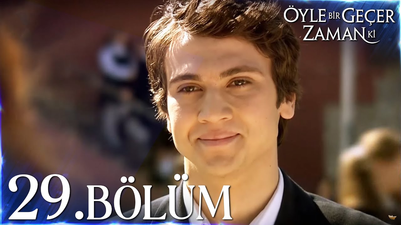 Öyle Bir Geçer Zaman Ki 29. Bölüm - Tüm Detaylar ve 30. Bölüm İzleme Linki 🎬