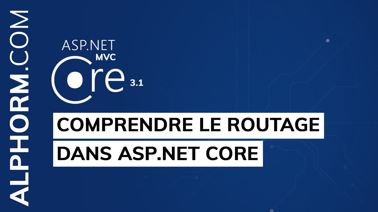 Comprendre le Routage dans ASP.NET CORE - Vidéo Tuto