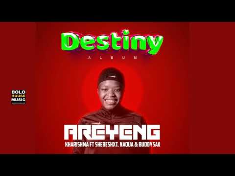 Areyeng - Kharishma Feat. Shebeshxt, Naqua SA, Buddy Sax (Original)